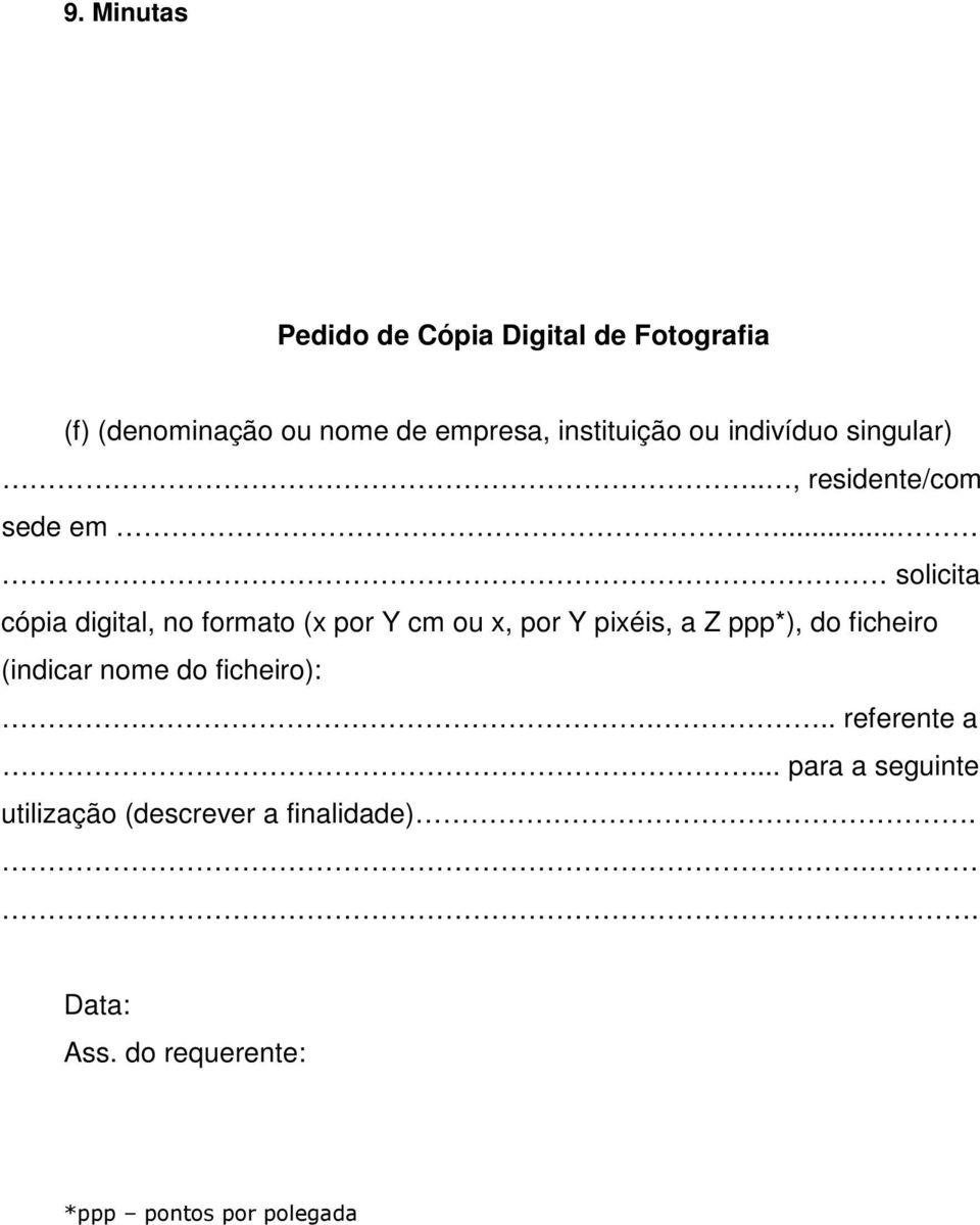 .. solicita cópia digital, no formato (x por Y cm ou x, por Y pixéis, a Z ppp*), do ficheiro