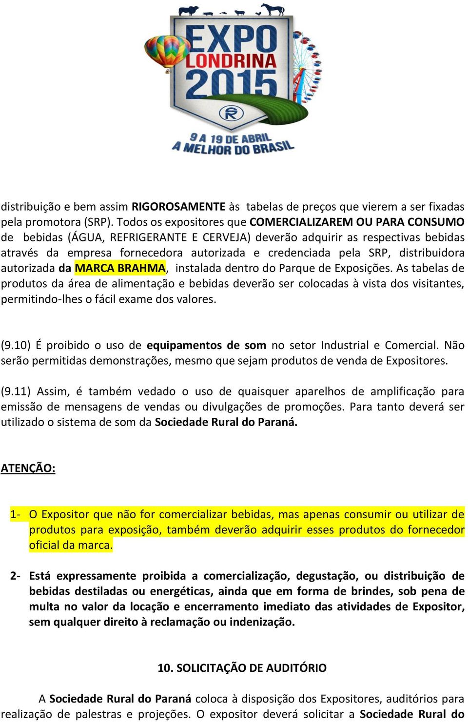 SRP, distribuidora autorizada da MARCA BRAHMA, instalada dentro do Parque de Exposições.