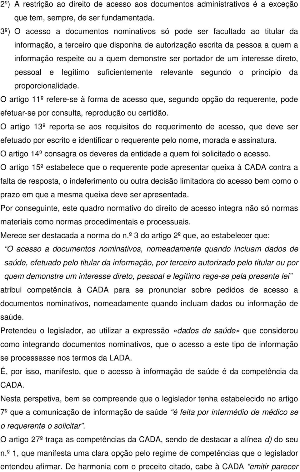 portador de um interesse direto, pessoal e legítimo suficientemente relevante segundo o princípio da proporcionalidade.