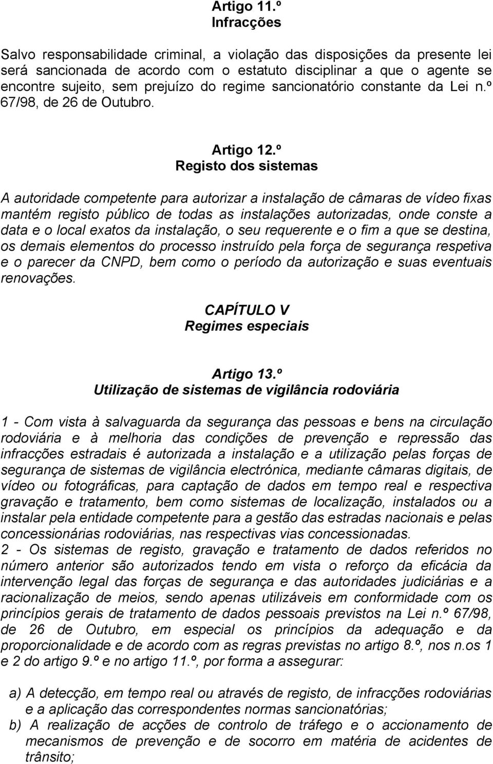 regime sancionatório constante da Lei n.º 67/98, de 26 de Outubro. Artigo 12.