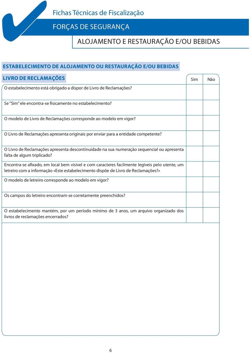 O Livro de Reclamações apresenta originais por enviar para a entidade competente? O Livro de Reclamações apresenta descontinuidade na sua numeração sequencial ou apresenta falta de algum triplicado?