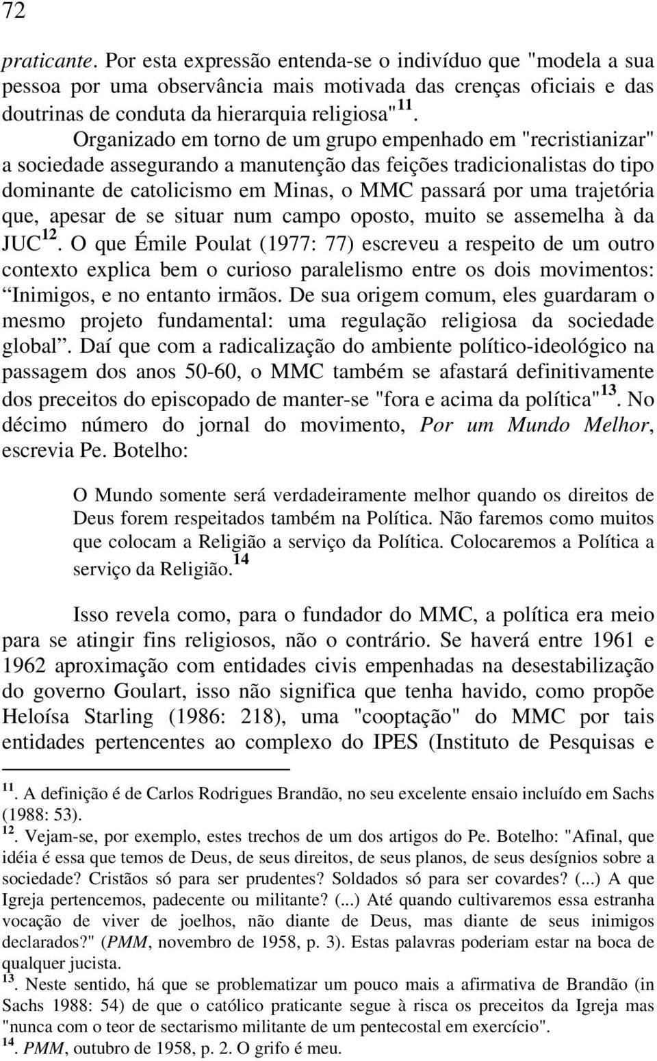 trajetória que, apesar de se situar num campo oposto, muito se assemelha à da JUC 12.