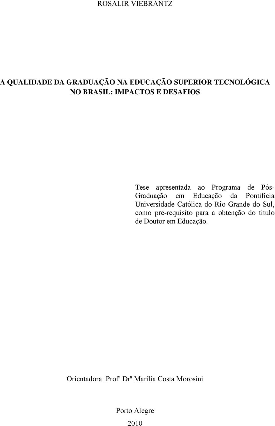 Pontifícia Universidade Católica do Rio Grande do Sul, como pré-requisito para a