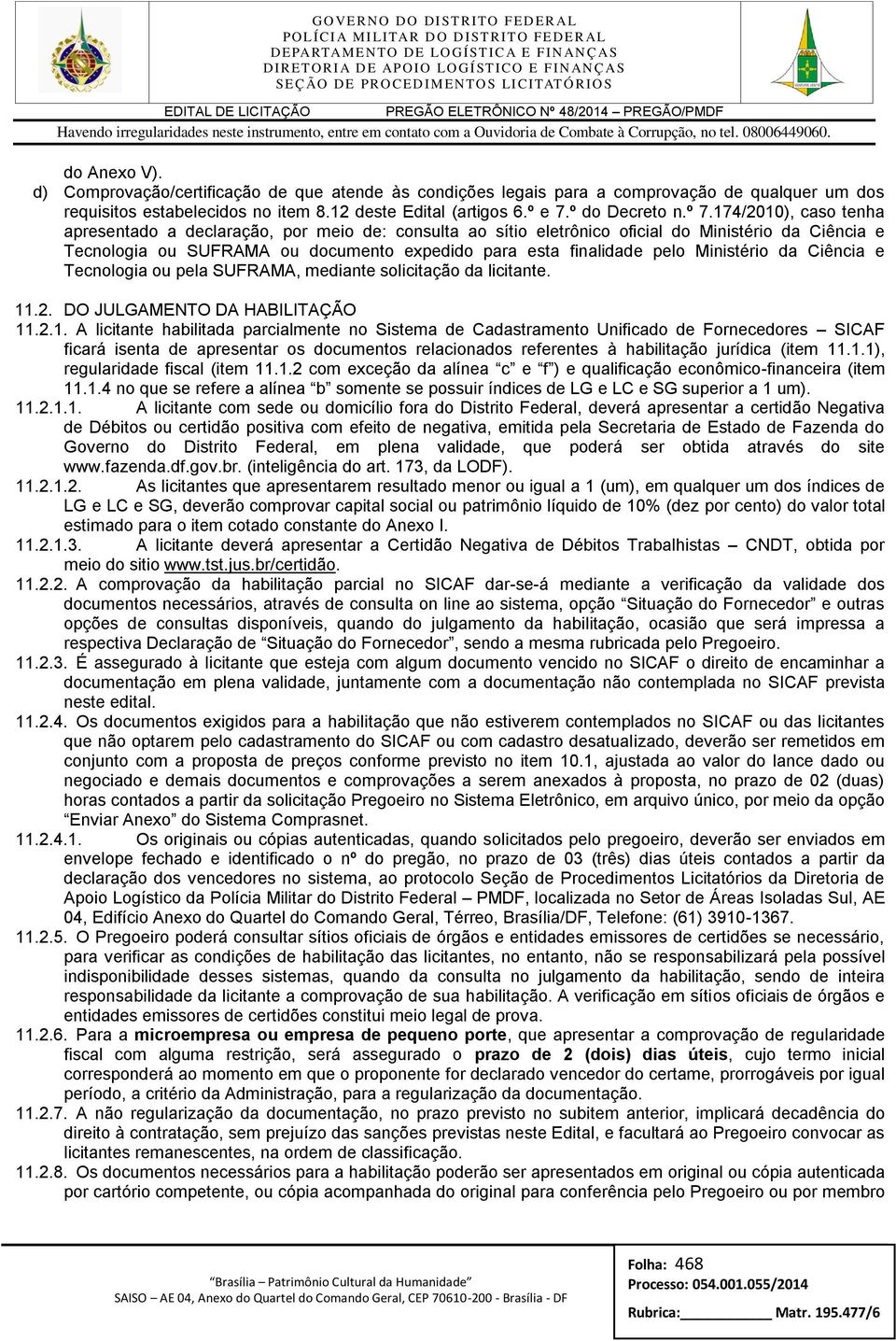 Ministério da Ciência e Tecnologia ou pela SUFRAMA, mediante solicitação da licitante. 11