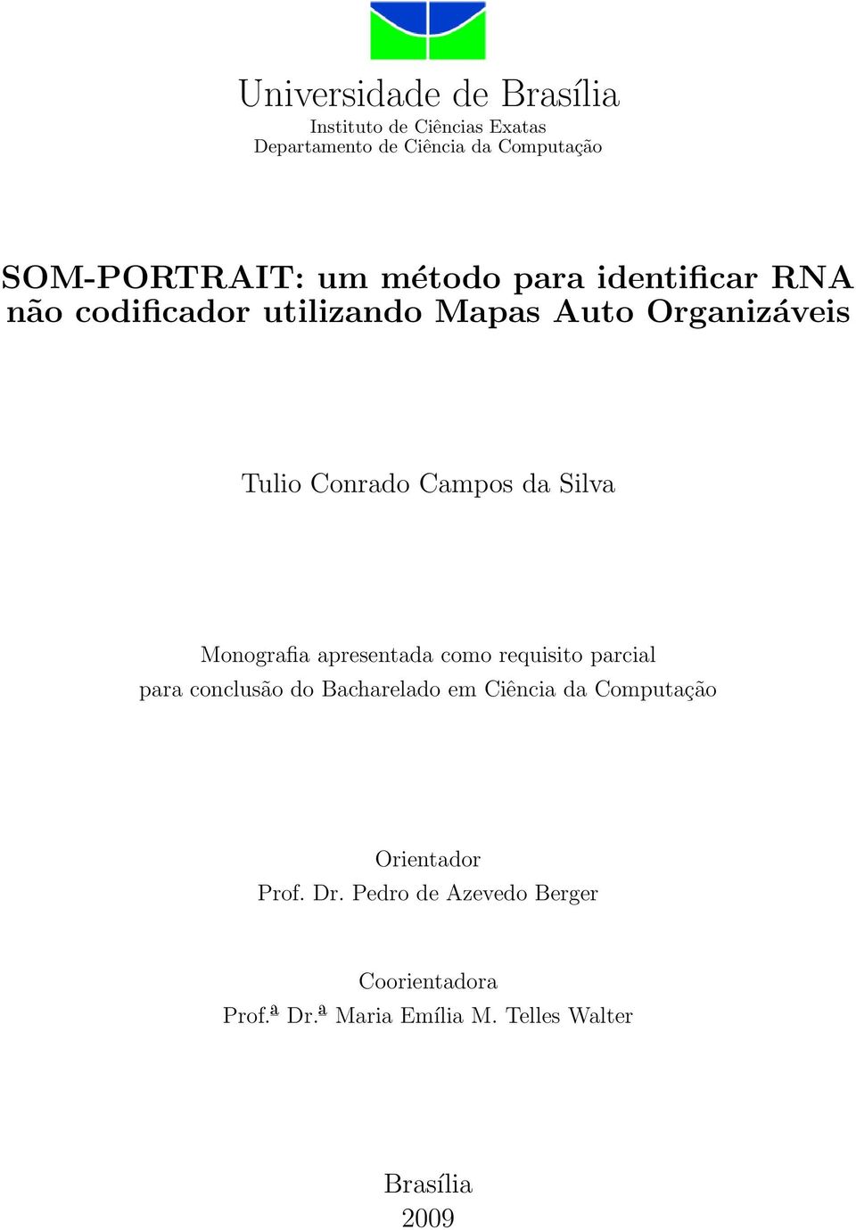 Monografia apresentada como requisito parcial para conclusão do Bacharelado em Ciência da Computação