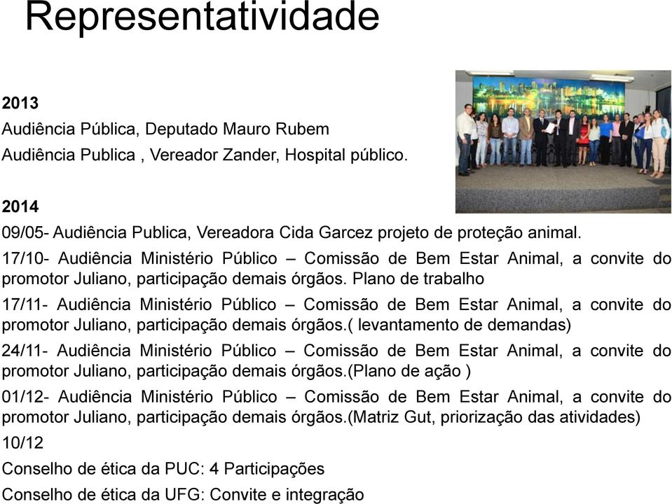 Plano de trabalho 17/11- Audiência Ministério Público Comissão de Bem Estar Animal, a convite do promotor Juliano, participação demais órgãos.