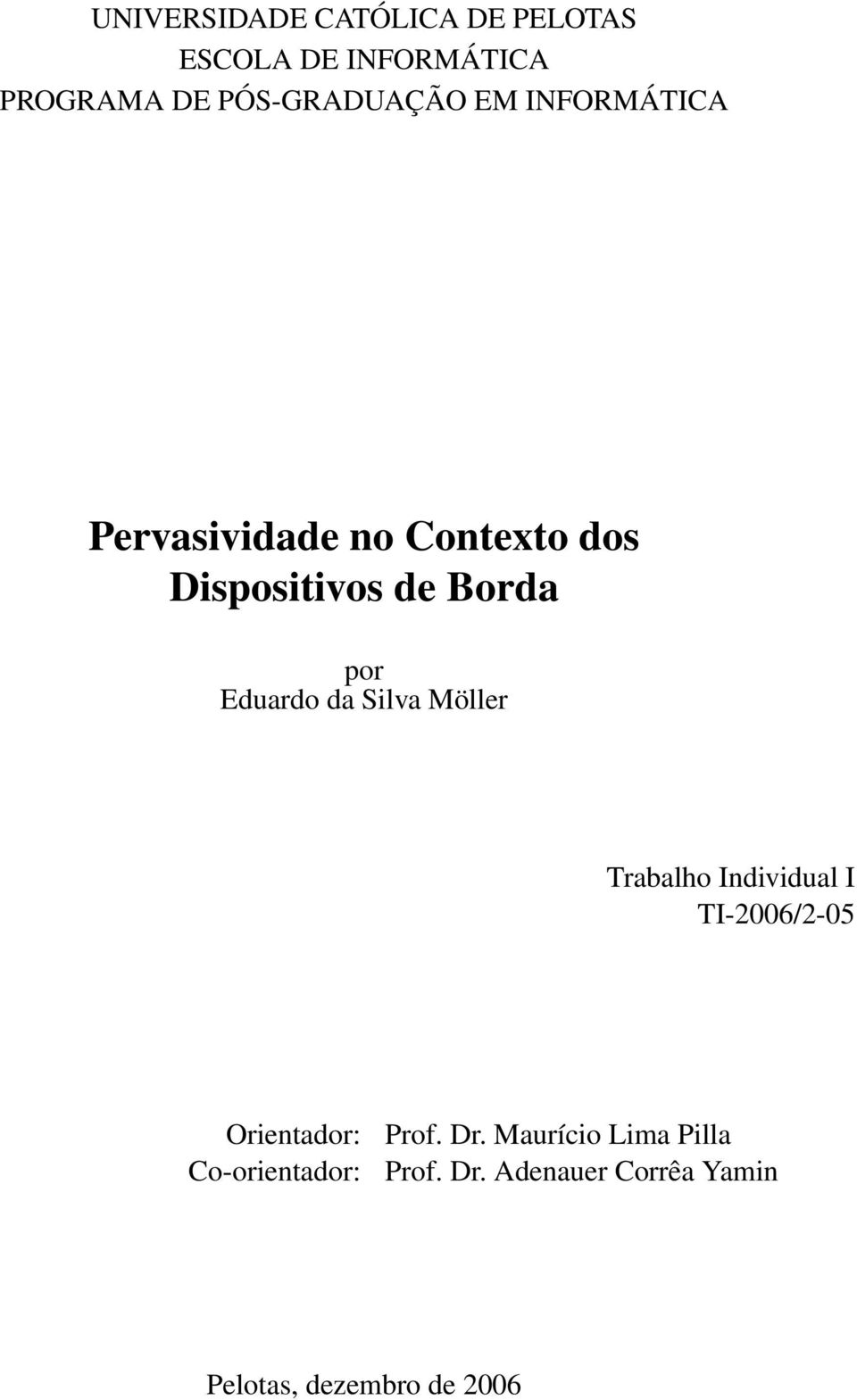 Silva Möller Trabalho Individual I TI-2006/2-05 Orientador: Co-orientador: Prof.