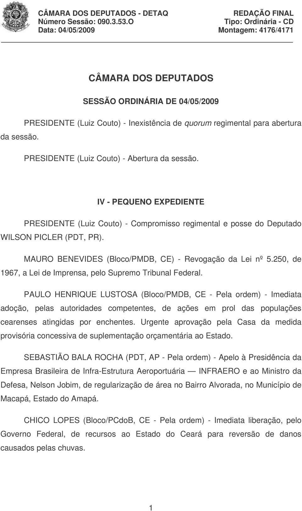 250, de 1967, a Lei de Imprensa, pelo Supremo Tribunal Federal.