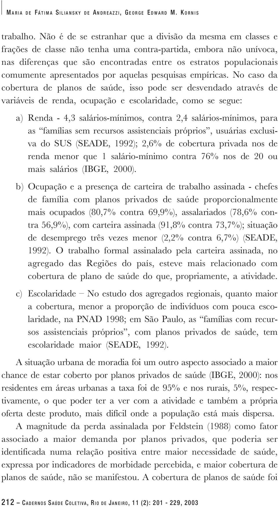 comumente apresentados por aquelas pesquisas empíricas.