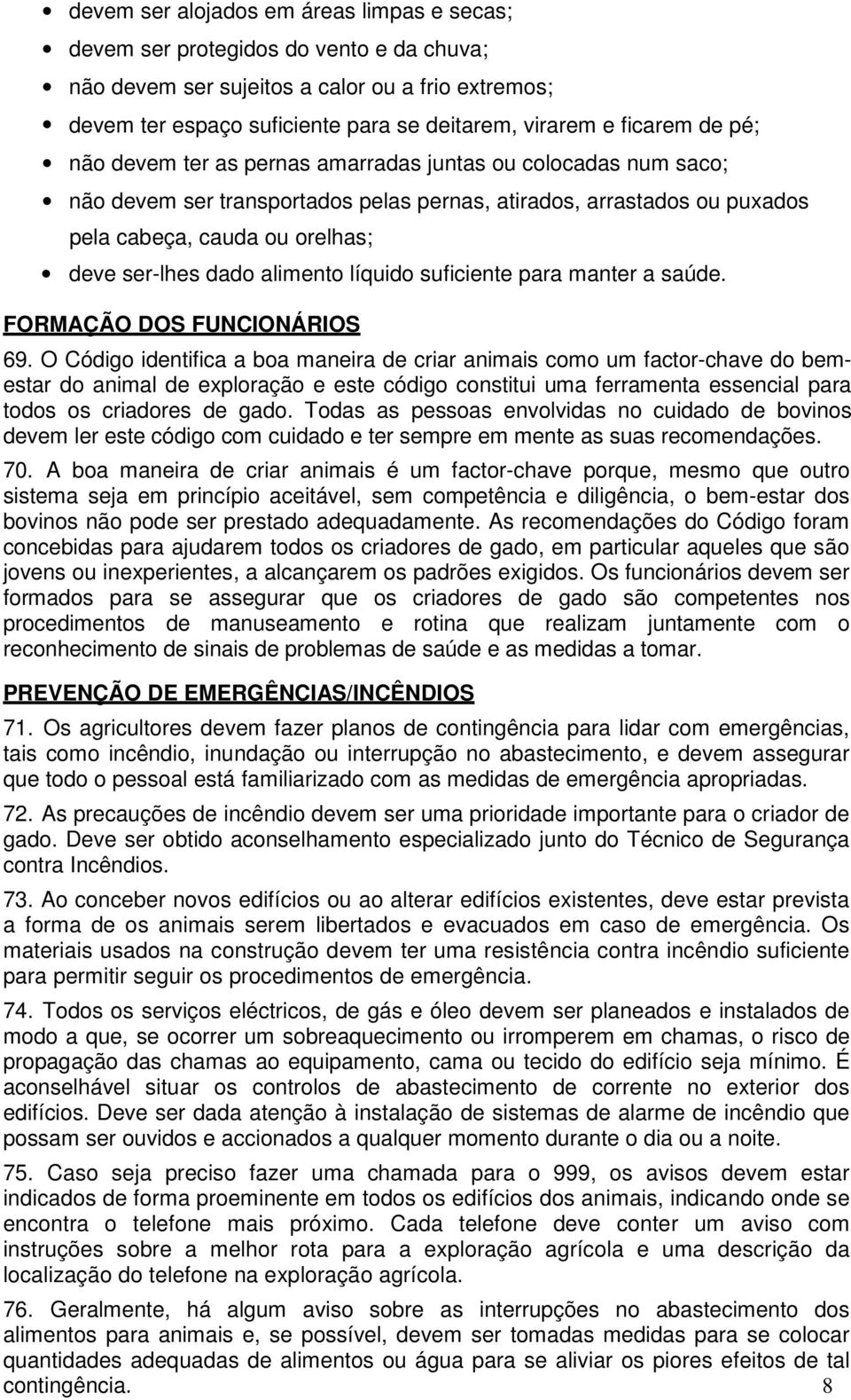 dado alimento líquido suficiente para manter a saúde. FORMAÇÃO DOS FUNCIONÁRIOS 69.