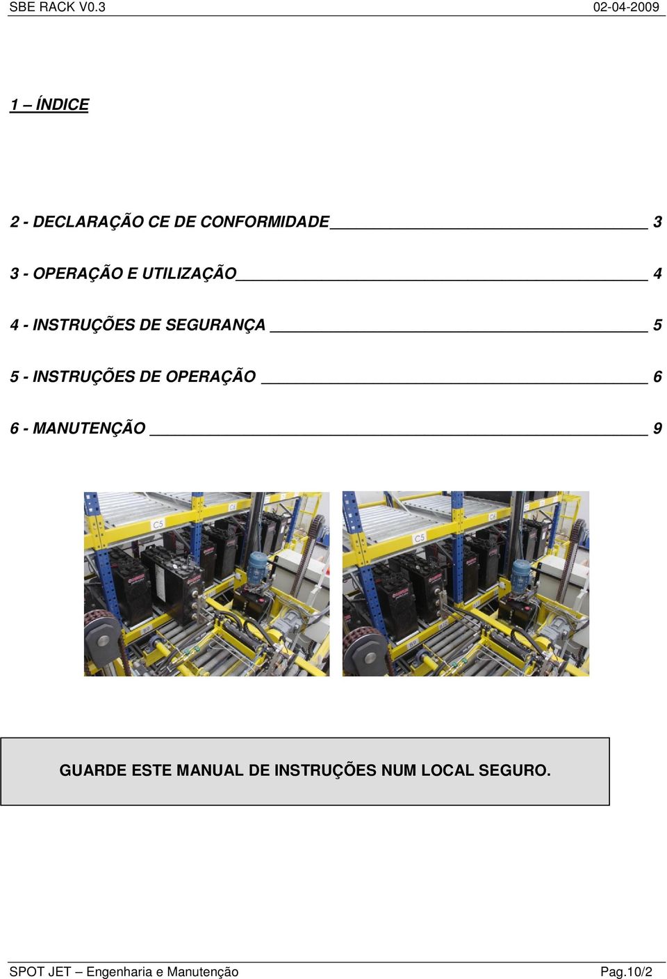 5 5 - INSTRUÇÕES DE OPERAÇÃO 6 6 - MANUTENÇÃO 9