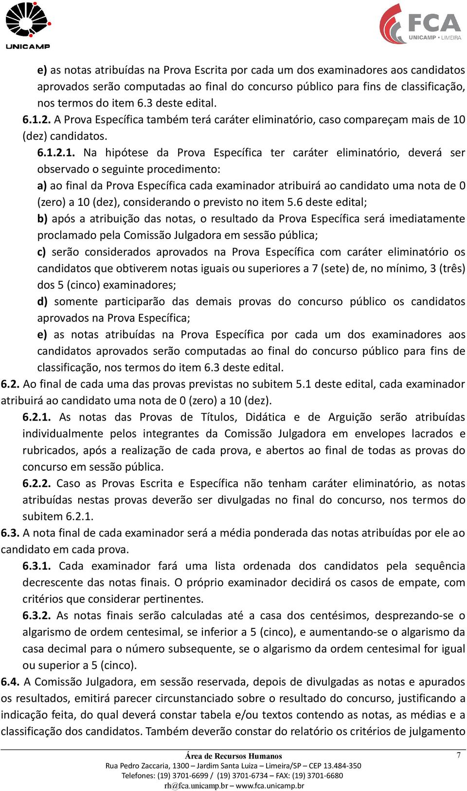 2. A Prova Específica também terá caráter eliminatório, caso compareçam mais de 10