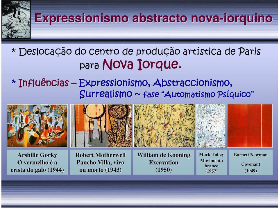 * Influências Expressionismo, Abstraccionismo, Surrealismo ~ fase Automatismo Ps Automatismo Psíquico