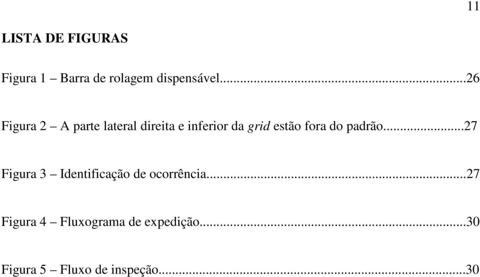 fora do padrão...27 Figura 3 Identificação de ocorrência.