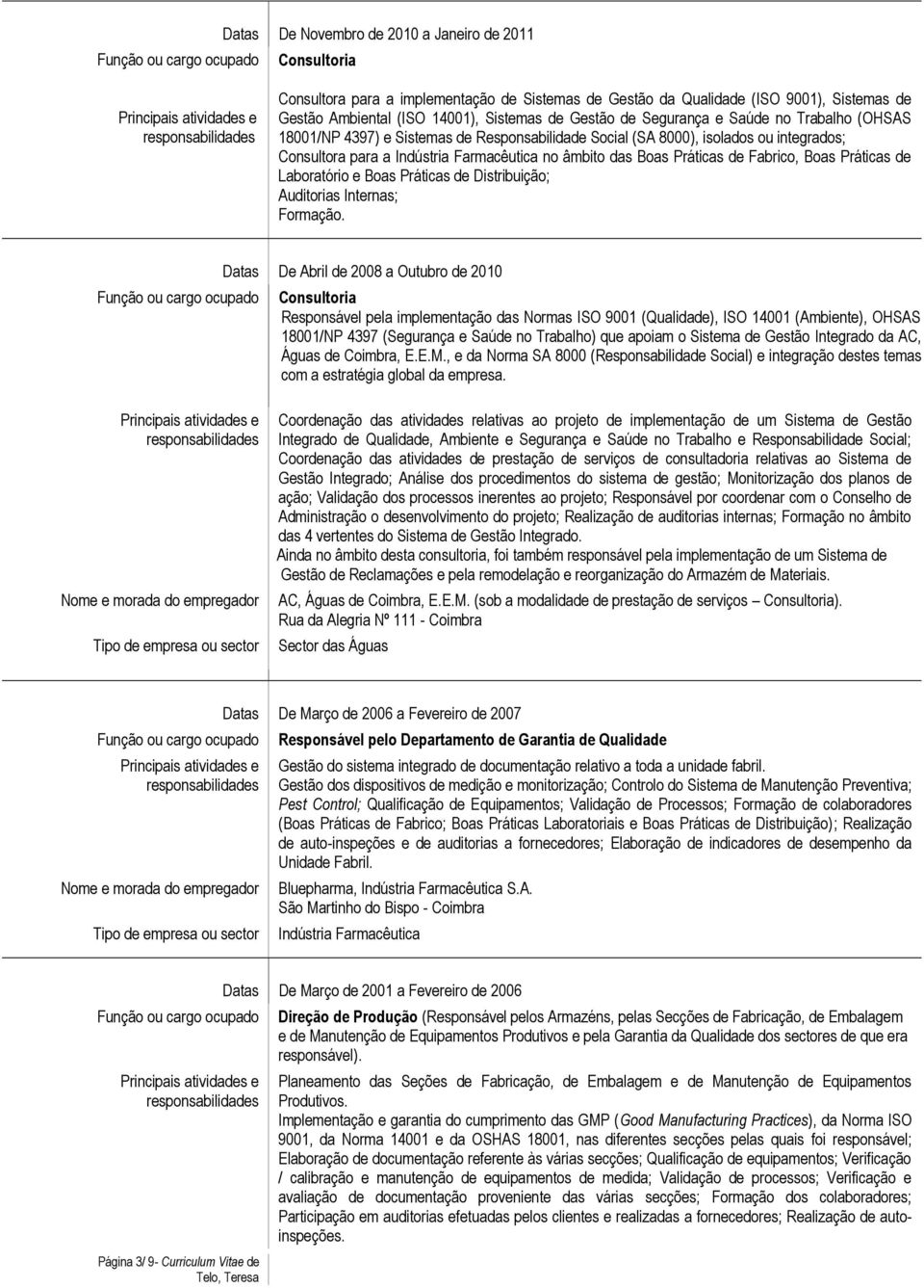 Laboratório e Boas Práticas de Distribuição; Auditorias Internas; Formação.