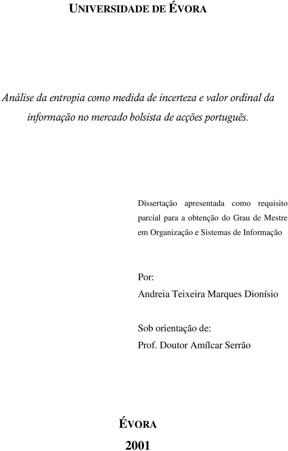 Dissertação apresentada como requisito parcial para a obtenção do Grau de Mestre em