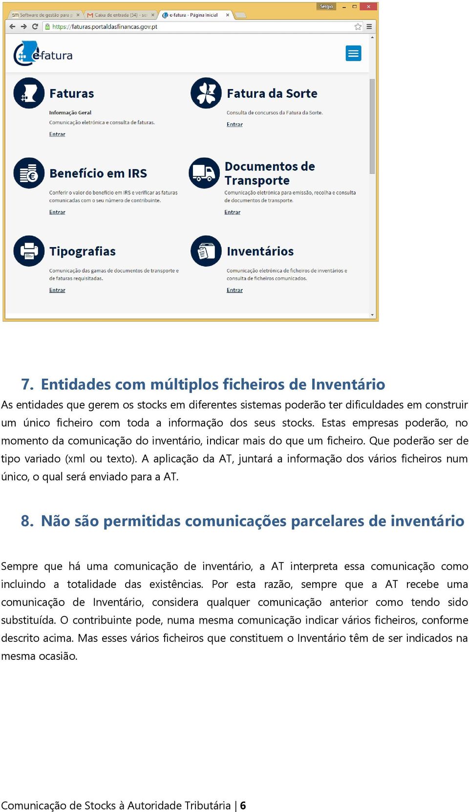 A aplicação da AT, juntará a informação dos vários ficheiros num único, o qual será enviado para a AT. 8.