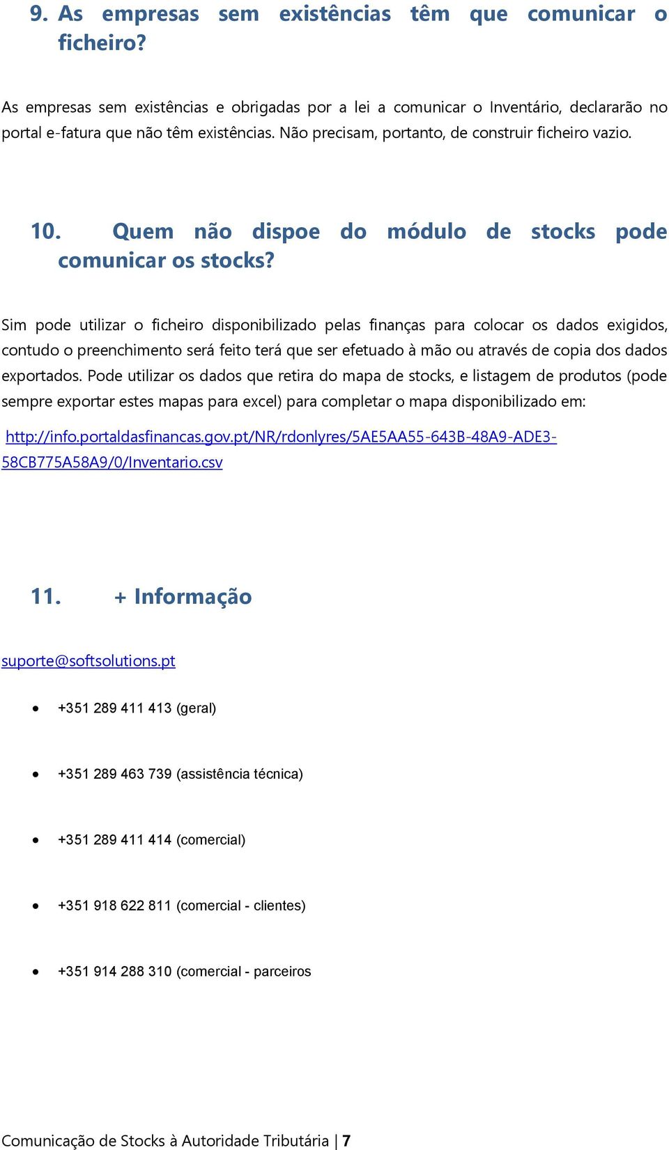 Sim pode utilizar o ficheiro disponibilizado pelas finanças para colocar os dados exigidos, contudo o preenchimento será feito terá que ser efetuado à mão ou através de copia dos dados exportados.