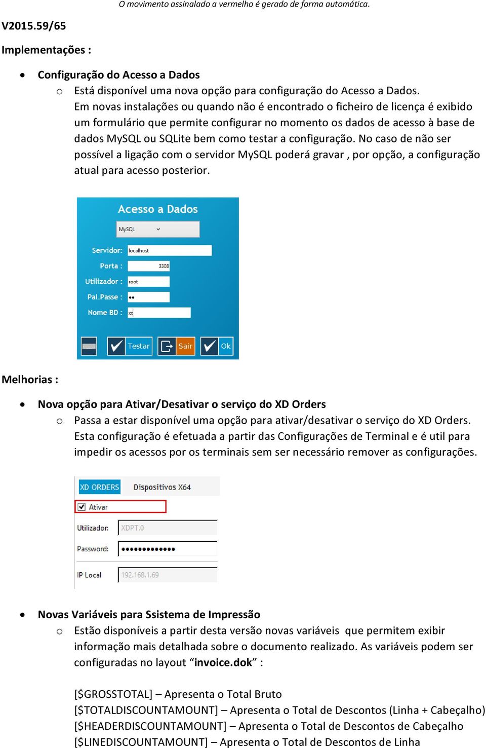 configuração. No caso de não ser possível a ligação com o servidor MySQL poderá gravar, por opção, a configuração atual para acesso posterior.