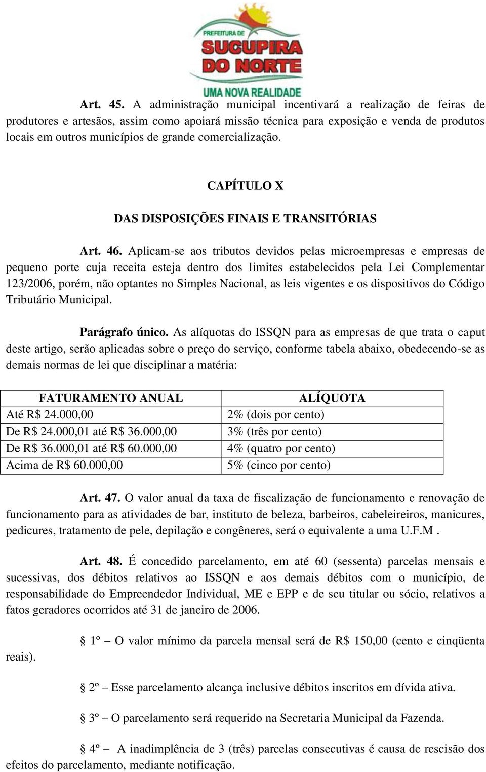 comercialização. CAPÍTULO X DAS DISPOSIÇÕES FINAIS E TRANSITÓRIAS Art. 46.