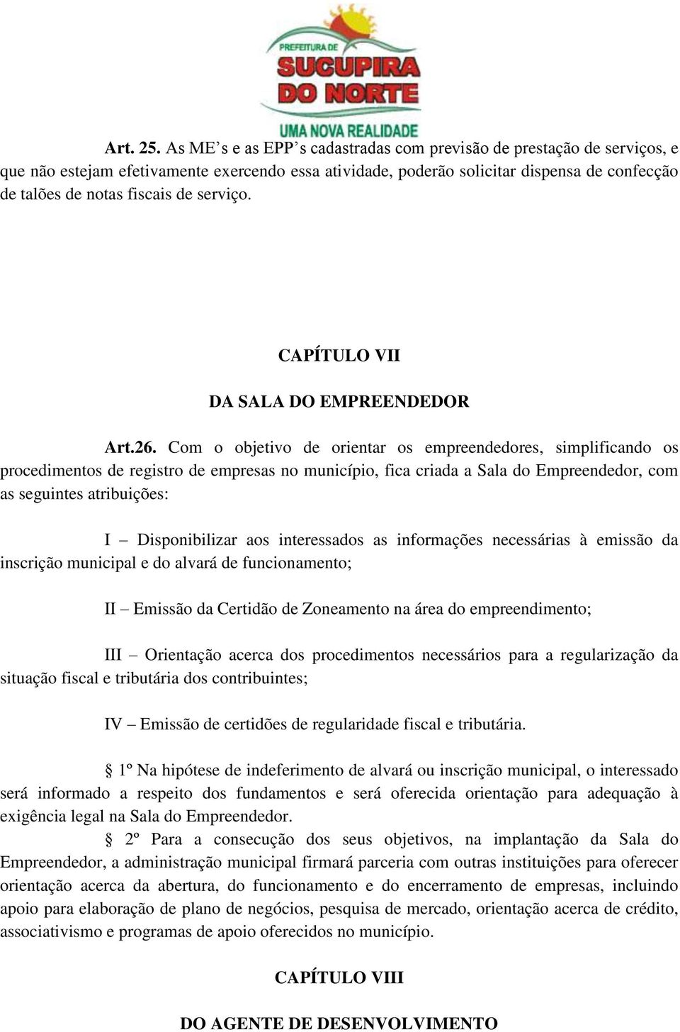 serviço. CAPÍTULO VII DA SALA DO EMPREENDEDOR Art.26.