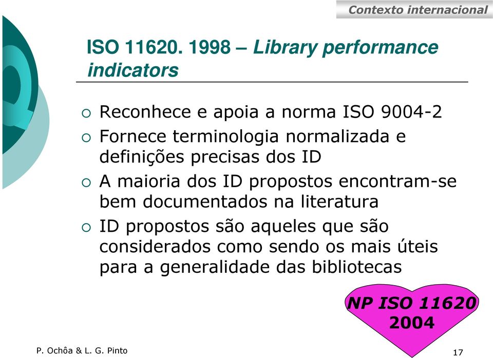 normalizada e definições precisas dos ID A maioria dos ID propostos encontram-se bem documentados