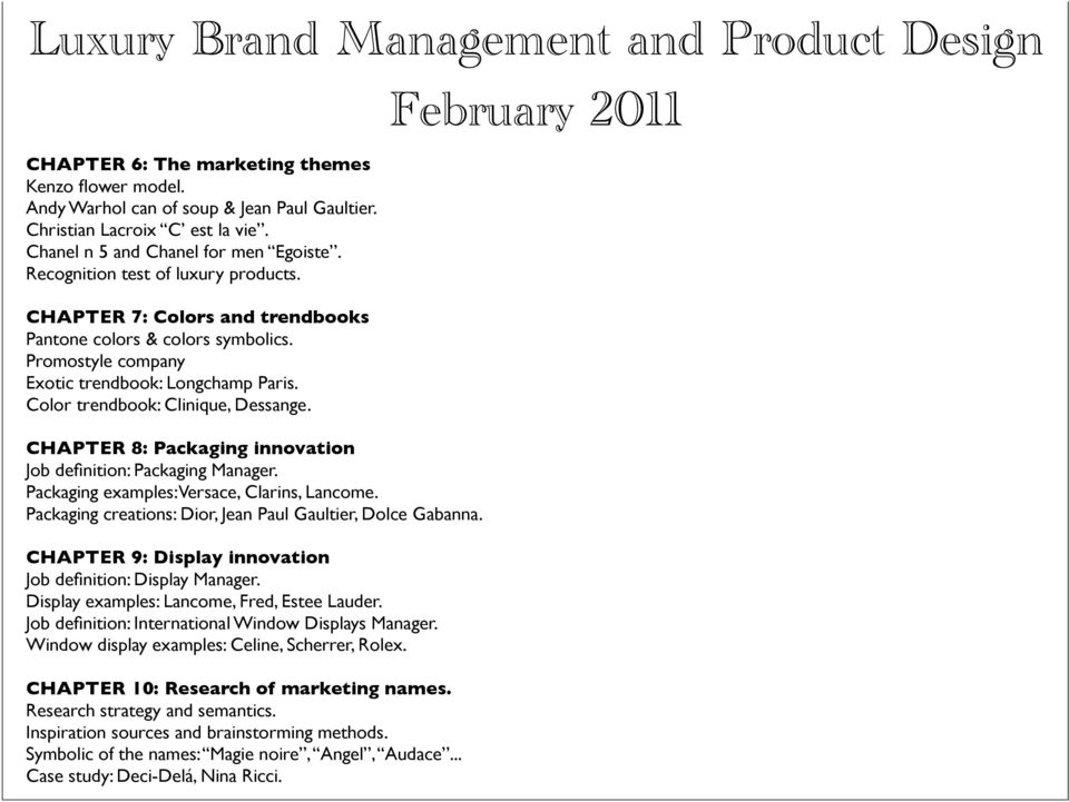 CHAPTER 8: Packaging innovation Job definition: Packaging Manager. Packaging examples: Versace, Clarins, Lancome. Packaging creations: Dior, Jean Paul Gaultier, Dolce Gabanna.