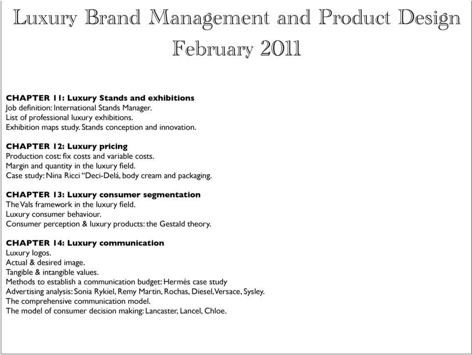 CHAPTER 13: Luxury consumer segmentation The Vals framework in the luxury field. Luxury consumer behaviour. Consumer perception & luxury products: the Gestald theory.