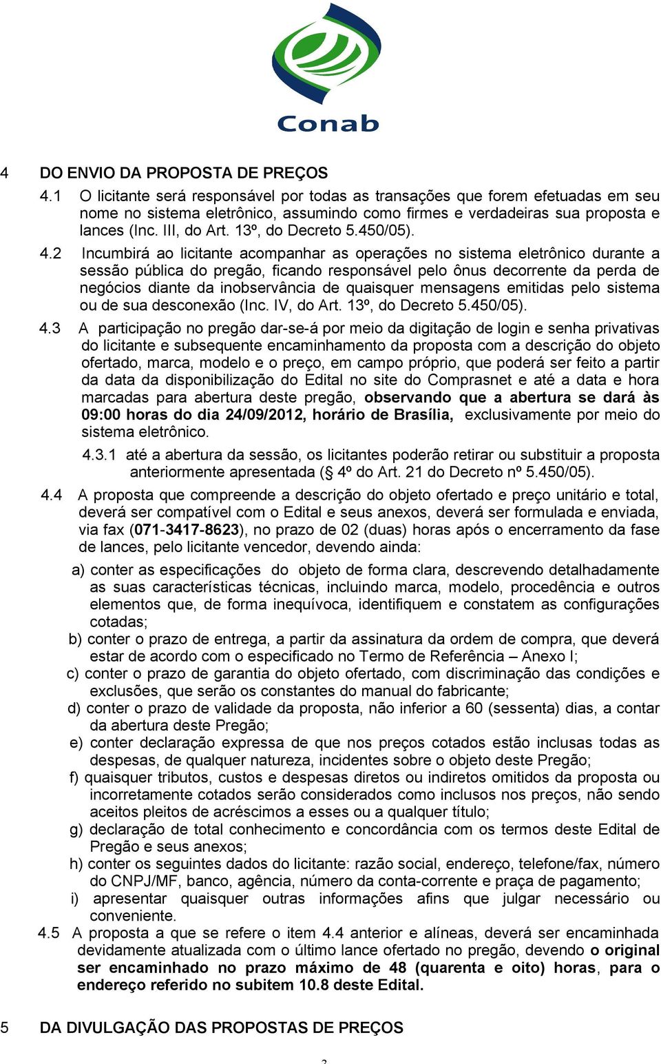 13º, do Decreto 5.450/05). 4.