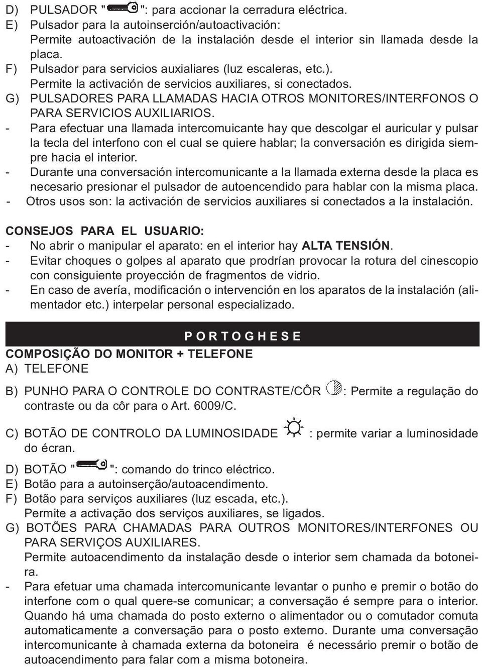 G) PULSADORES PARA LLAMADAS HACIA OTROS MONITORES/INTERFONOS O PARA SERVICIOS AUXILIARIOS.