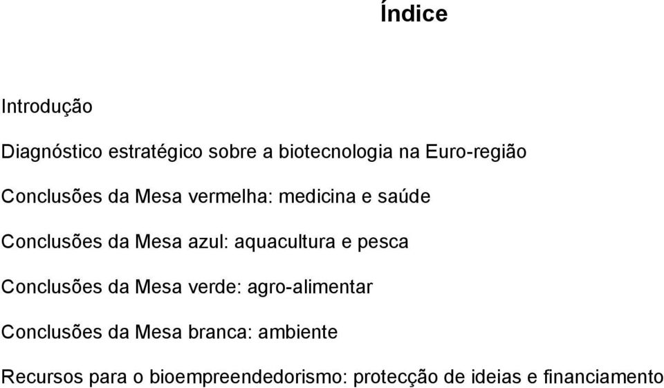 aquacultura e pesca Conclusões da Mesa verde: agro-alimentar Conclusões da Mesa