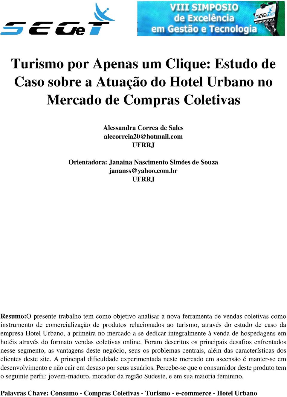 comercialização de produtos relacionados ao turismo, através do estudo de caso da empresa Hotel Urbano, a primeira no mercado a se dedicar integralmente à venda de hospedagens em hotéis através do