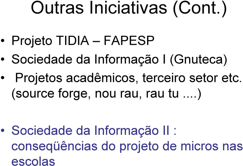 Projetos acadêmicos, terceiro setor etc.