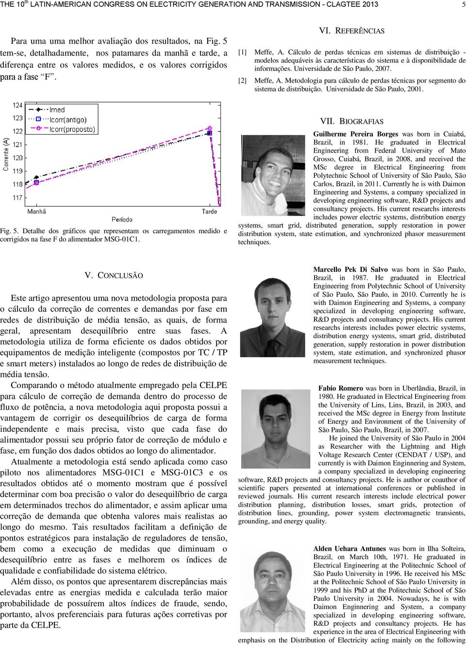 Cálculo de perdas técnicas em sistemas de distribuição - modelos adequáveis às características do sistema e à disponibilidade de informações. Universidade de São Paulo, 2007. [2] Meffe, A.