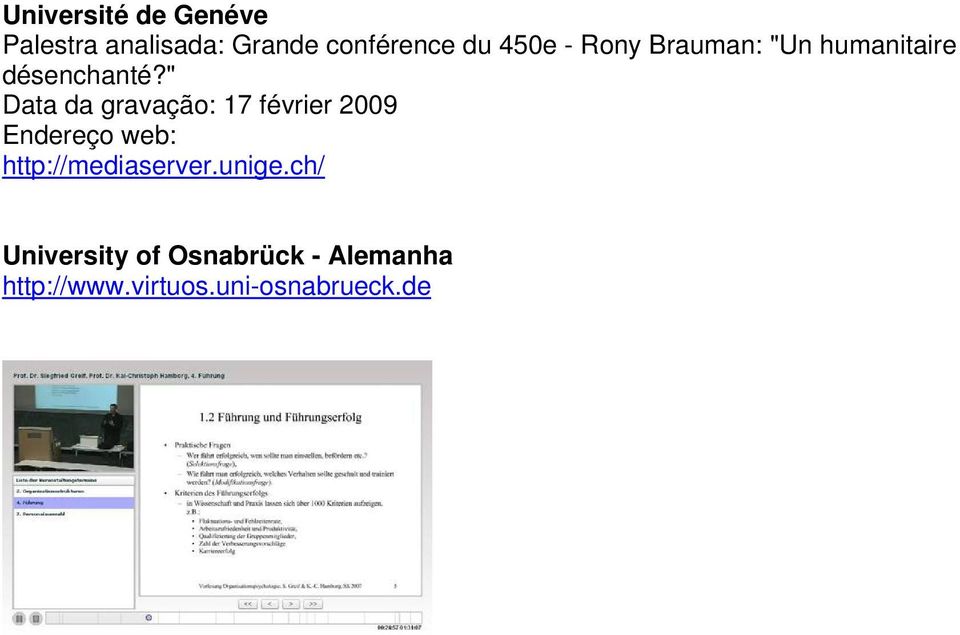 " Data da gravação: 17 février 2009 http://mediaserver.unige.