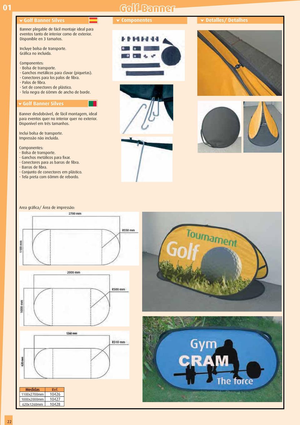 Golf Banner Silves Banner desdobrável, de fácil montagem, ideal para eventos quer no interior quer no exterior. Disponível em três tamanhos. Inclui bolsa de transporte.