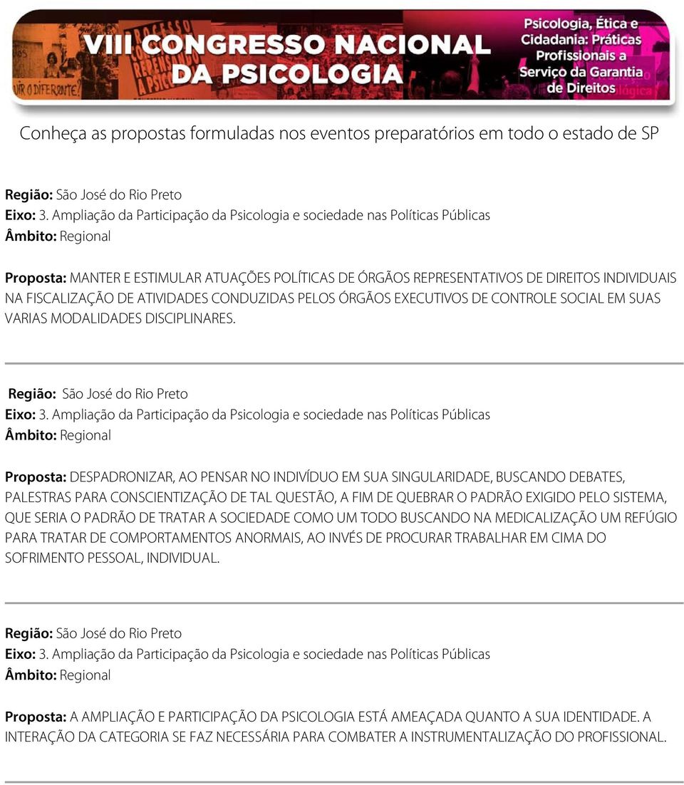 Proposta: DESPADRONIZAR, AO PENSAR NO INDIVÍDUO EM SUA SINGULARIDADE, BUSCANDO DEBATES, PALESTRAS PARA CONSCIENTIZAÇÃO DE TAL QUESTÃO, A FIM DE QUEBRAR O PADRÃO EXIGIDO PELO SISTEMA, QUE SERIA O