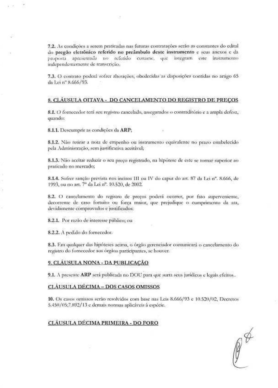 íífrcr alterações, obedecidas ns disposições contidas no artigo 65 S. CLÁUSULA OITAVA - DO CANCELAMENTO DO REGISTRO DE S 8.1.