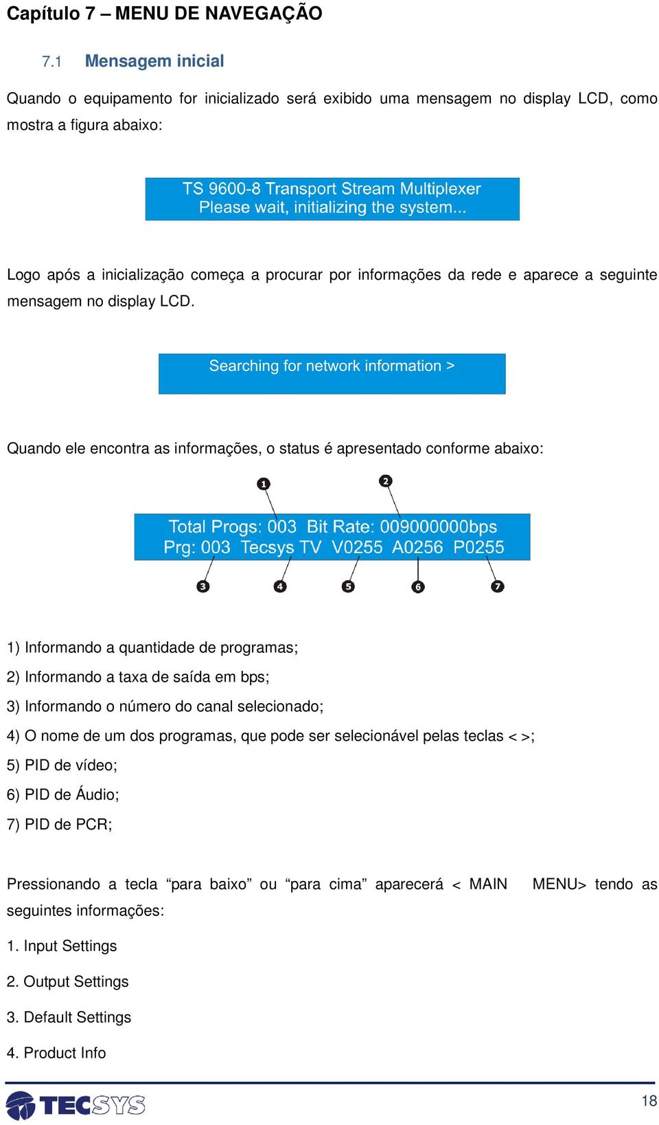 rede e aparece a seguinte mensagem no display LCD.