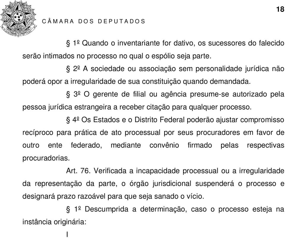 3º O gerente de filial ou agência presume-se autorizado pela pessoa jurídica estrangeira a receber citação para qualquer processo.