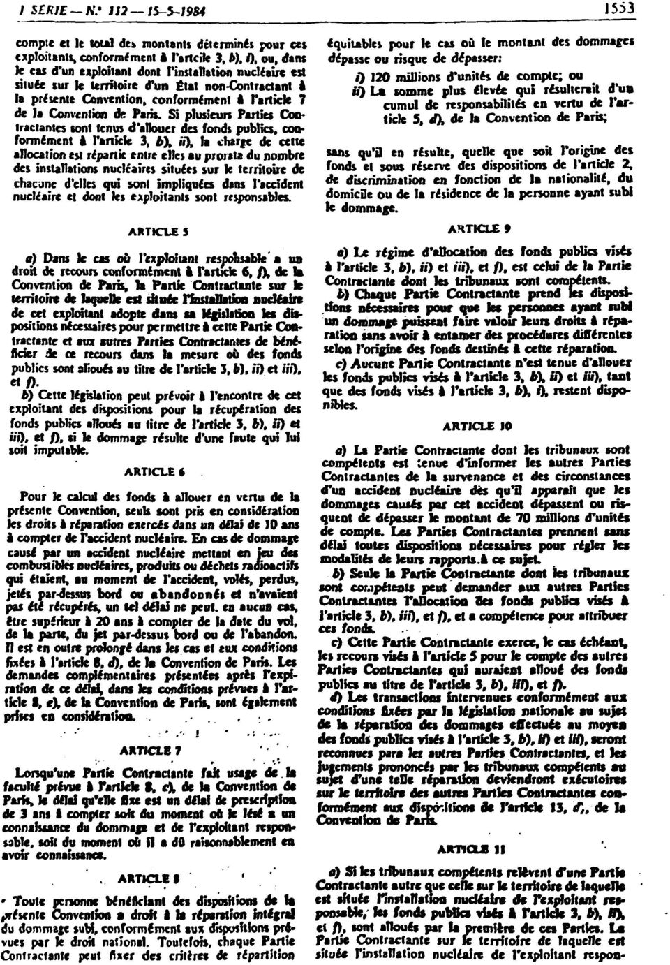 Si plusieurs Parties Contractantes sont tenus d'allouer des fonds publics, conformément à l'article 3, b\ S), la charte de cette allocation est répartie entre elles au prorata du nombre des