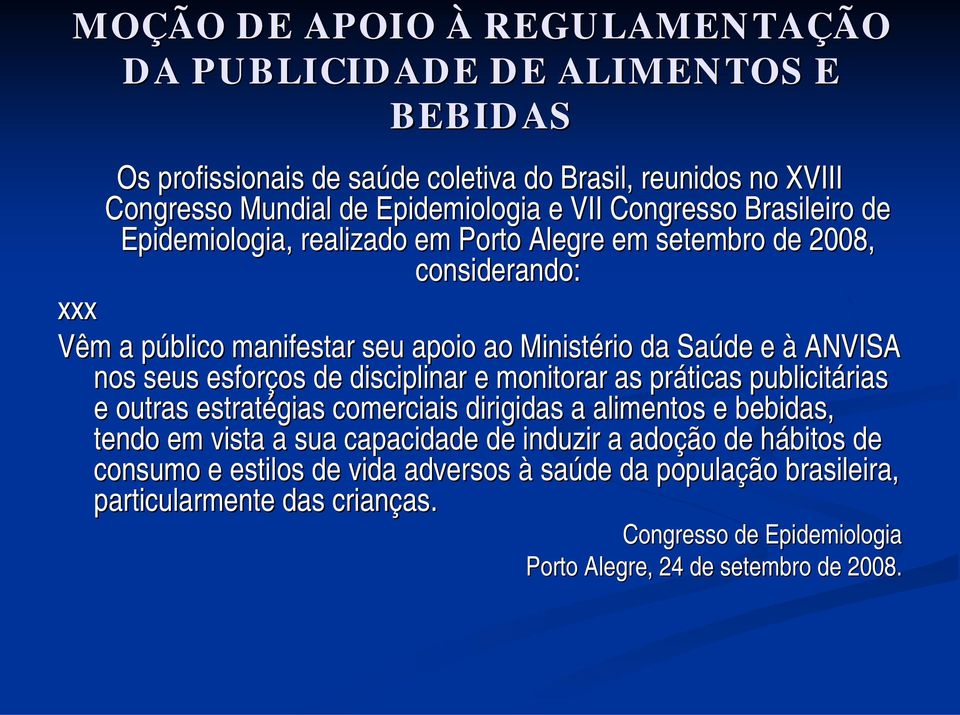 esforços os de disciplinar e monitorar as práticas publicitárias e outras estratégias comerciais dirigidas a alimentos e bebidas, tendo em vista a sua capacidade de induzir a adoçã ção