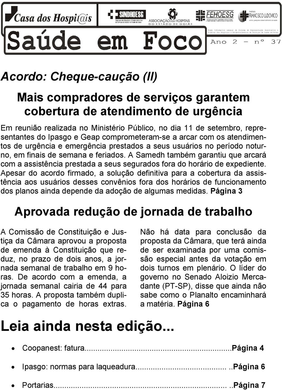 de urgência e emergência prestados a seus usuários no período noturno, em finais de semana e feriados.