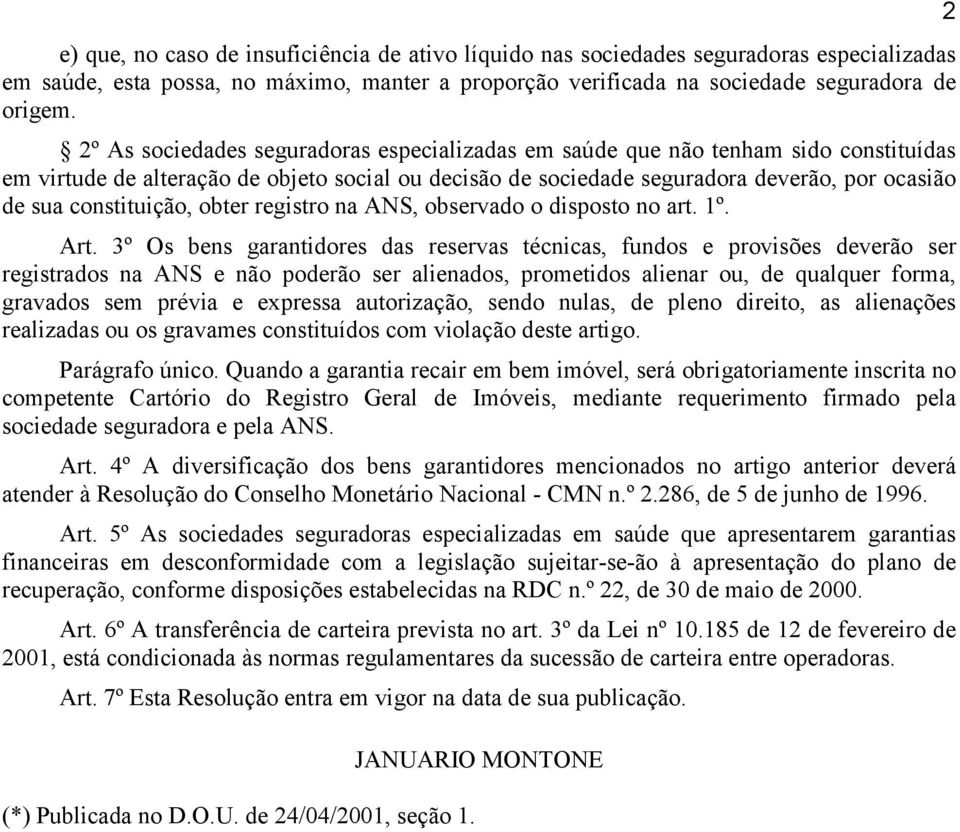 constituição, obter registro na ANS, observado o disposto no art. 1º. Art.