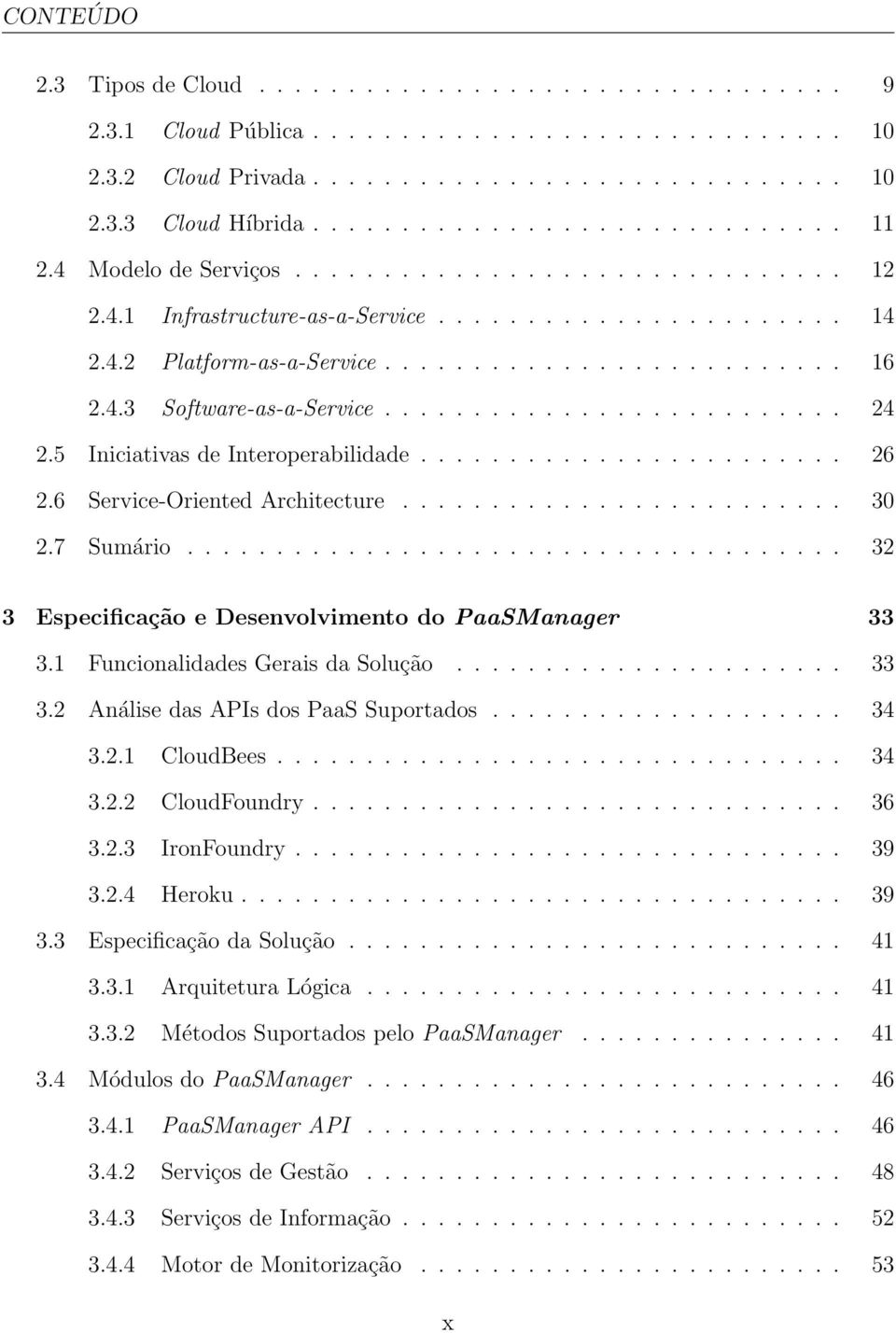 ......................... 24 2.5 Iniciativas de Interoperabilidade........................ 26 2.6 Service-Oriented Architecture......................... 30 2.7 Sumário.