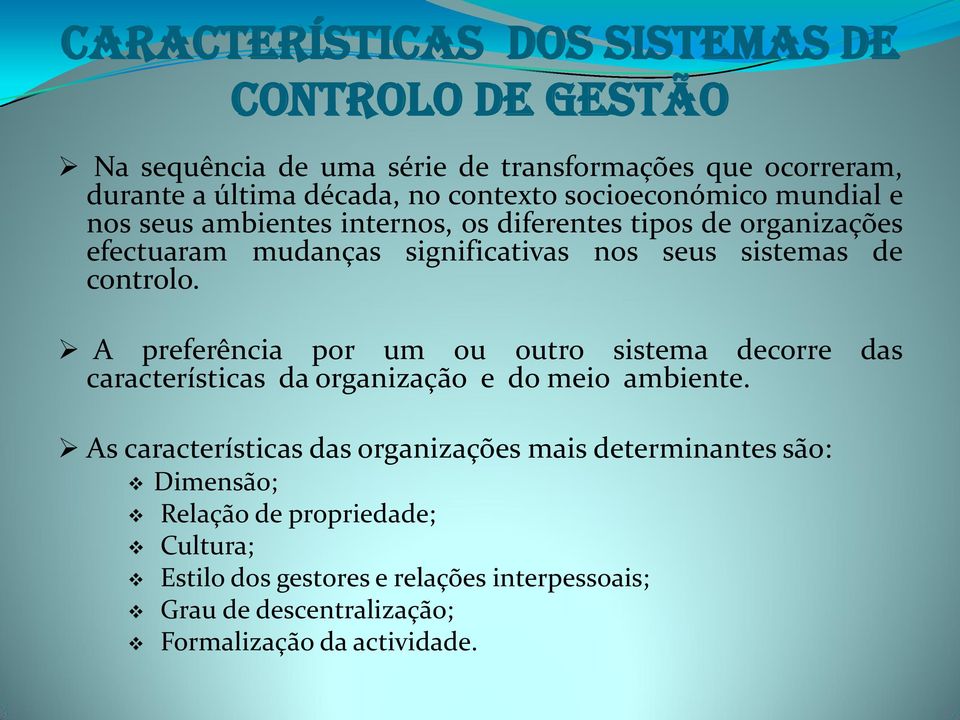 controlo. A preferência por um ou outro sistema decorre das características daorganização e do meio ambiente.