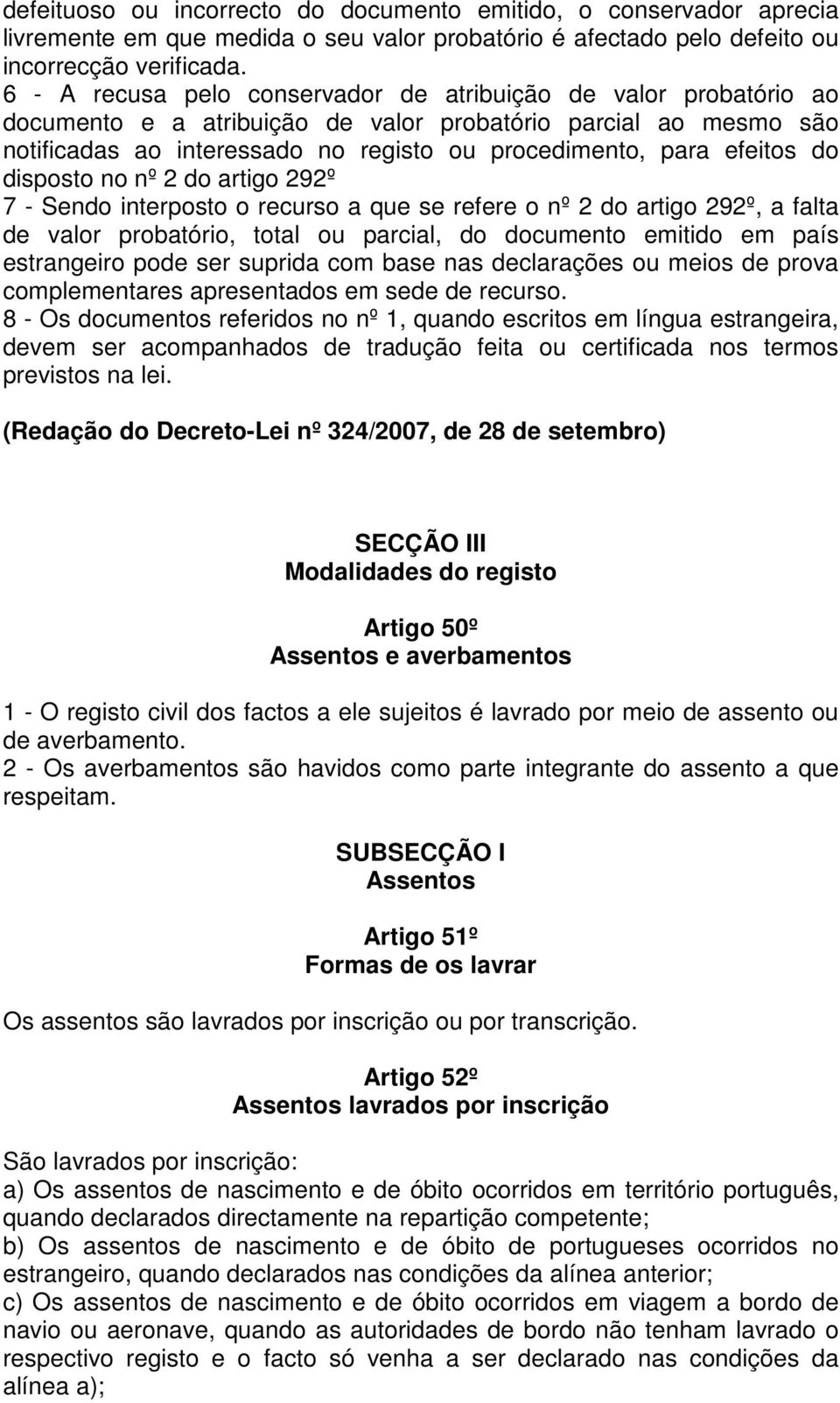 efeitos do disposto no nº 2 do artigo 292º 7 - Sendo interposto o recurso a que se refere o nº 2 do artigo 292º, a falta de valor probatório, total ou parcial, do documento emitido em país