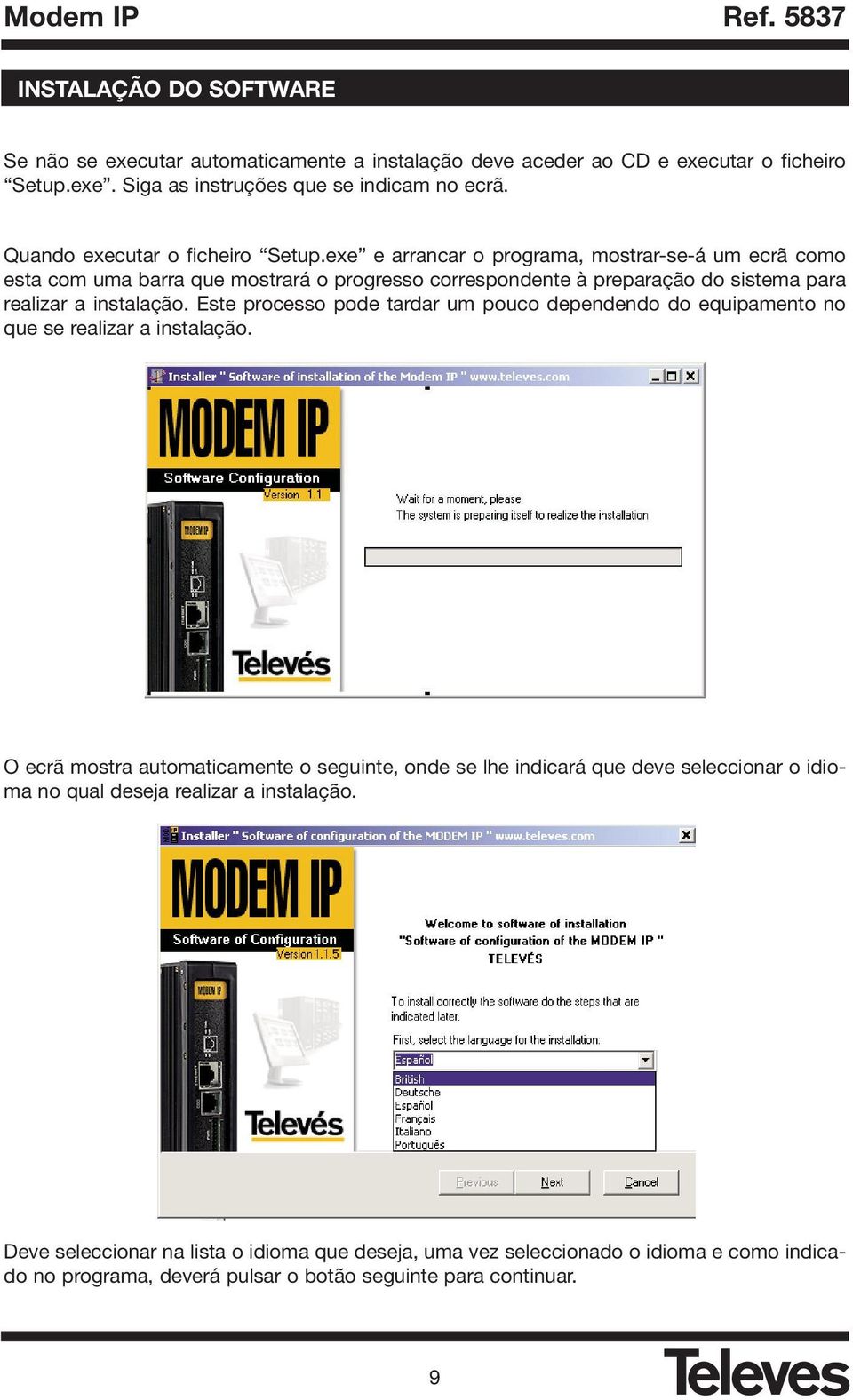 exe e arrancar o programa, mostrar-se-á um ecrã como esta com uma barra que mostrará o progresso correspondente à preparação do sistema para realizar a instalação.