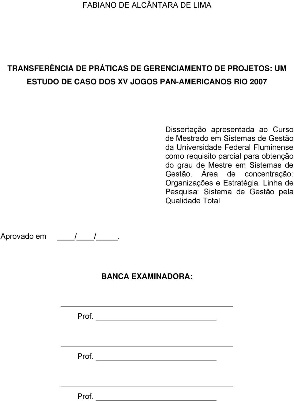 Fluminense como requisito parcial para obtenção do grau de Mestre em Sistemas de Gestão.