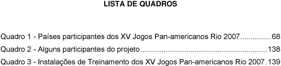 ..68 Quadro 2 - Alguns participantes do projeto.